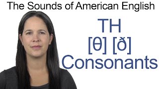 English Sounds  The Two TH Consonants θ and ð [upl. by Adeuga379]