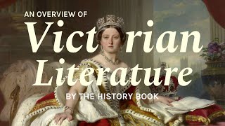 Literature in the Victorian Era  A Historical Overview [upl. by Rosner410]