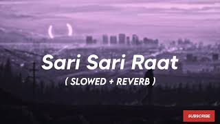 Sari Sari Raat  Slowed  Reverb   Khiladi 786 [upl. by Ynohtnaeoj634]