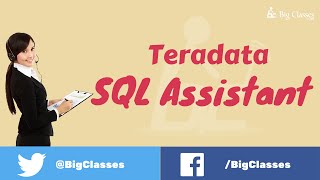 Teradata SQL Assistant  Teradata Tutorial  BigClasses [upl. by Acinad]