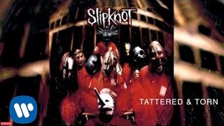 Slipknot  Tattered amp Torn Audio [upl. by Vinny]