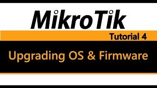 MikroTik Tutorial 4  Upgrading OS amp Firmware [upl. by Acilejna]