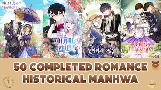 50 COMPLETED HISTORICAL ROMANCE MANHWA  MANHWA RECOMMENDATION [upl. by Ayital]