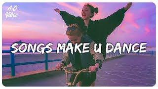 Playlist of songs thatll make you dance  Feeling good playlist [upl. by Summer]