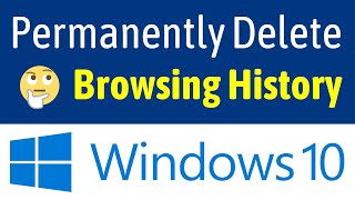 How To Permanently Delete Browsing History On Windows 10 PC  Laptop Easiest Way [upl. by Noyad]