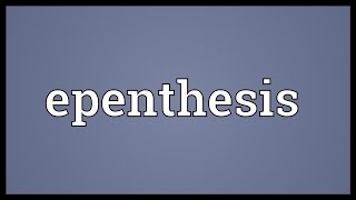 Epenthesis Meaning [upl. by Caroline]