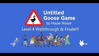 Untitled Goose Game Level 4 Walkthrough amp Finale [upl. by Youngman]