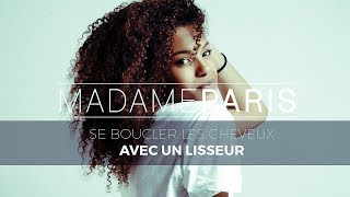 COMMENT SE BOUCLER LES CHEVEUX AVEC UN LISSEUR  Madame Paris [upl. by Niwdla]