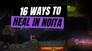 16 Ways to Heal Yourself in Noita [upl. by Mathur]