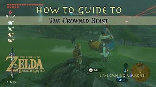 Breath of the Wild  The Crowned Beast Guide [upl. by Oinafipe]