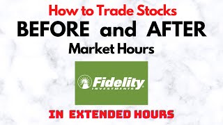 How to Trade Stocks BEFORE and AFTER Market Hours  Extended Trading in Fidelity [upl. by Ogata]