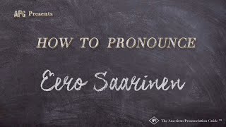 How to Pronounce Eero Saarinen Real Life Examples [upl. by Efeek685]