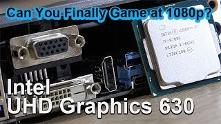 Intel UHD Graphics 630  Can You Finally Game at 1080p [upl. by Eniamat]