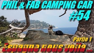 Phil amp Fab Camping car 54 quot Espana nous voila quot partie 1 [upl. by Lewej147]