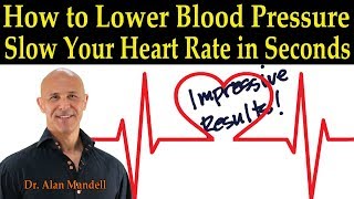 How to Lower Blood Pressure amp Slow Down Your Heart Rate in Seconds  Dr Alan Mandell DC [upl. by Callan84]