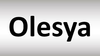 How to Pronounce Olesya [upl. by Atoked710]