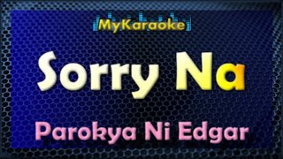 SORRY NA  KARAOKE in the style of PAROKYA NI EDGAR [upl. by Wistrup]