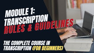 Transcription Training for Beginners  Module 1 Transcription Rules and Guidelines [upl. by Acysej977]