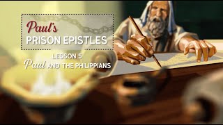 Pauls Prison Epistles  Lesson 5 Paul and the Philippians [upl. by Stevy]