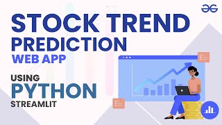 Build a Stock Trend Prediction Web App in Python  GeeksforGeeks [upl. by Ihtac404]