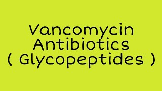 Vancomycin  Antibiotics  Glycopeptides  MisMedicine [upl. by Elehcar780]