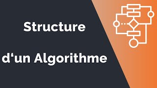 Algorithme 6  Structure générale dun algorithme [upl. by Tove]