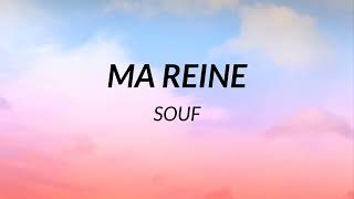 Souf  Ma Reine Paroles [upl. by Ardell560]