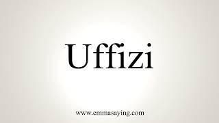 How To Pronounce Uffizi [upl. by Cad614]