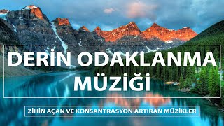 Derin Odaklanma ve Konsantrasyon Müziği  Zihin Açan ve Konsantrasyon Artıran Müzikler [upl. by Elocn]