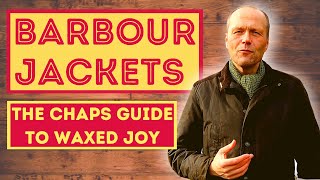 BARBOUR JACKET REVIEW  THE CHAPS GUIDE TO WAXED JACKET JOY [upl. by Agripina716]