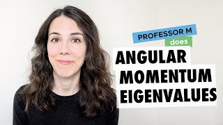 Angular momentum eigenvalues [upl. by Eastlake]