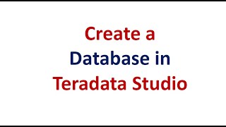 How to Create Database in Teradata Studio 2021 [upl. by Nosmas]