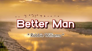 Better Man  KARAOKE VERSION  as popularized by Robbie Williams [upl. by Aleron329]