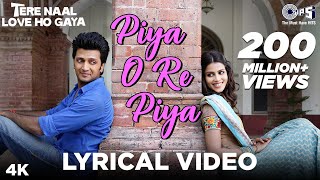 Piya O Re Piya Lyrical  Tere Naal Love Ho Gaya  Riteish Deshmukh Genelia  Atif Aslam Shreya [upl. by Nolyd]