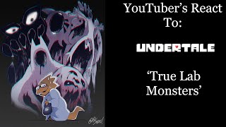 YouTubers React To True Lab Monsters Undertale [upl. by Odiug]