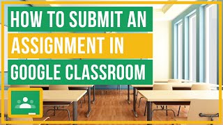 Google Classroom  How To Submit An Assignment [upl. by Sinclare790]