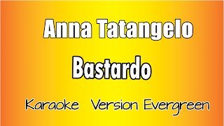 Anna Tatangelo  Bastardo versione Karaoke Academy Italia [upl. by Callista]