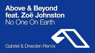 Above amp Beyond feat Zoë Johnston  No One On Earth Gabriel amp Dresden Remix [upl. by Nagiam519]