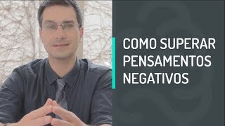 COMO SUPERAR PENSAMENTOS NEGATIVOS [upl. by Iturhs]