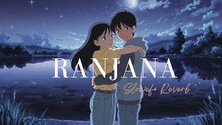 RANJANA  LOFI SONG  SLOWERD  REVERB [upl. by Normand868]