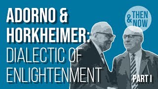 Adorno and Horkheimer Dialectic of Enlightenment  Part I [upl. by Shulem]