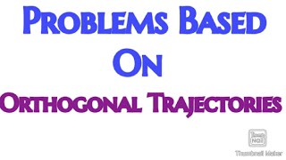 Problems Based On Orthogonal Trajectories [upl. by Trueblood]