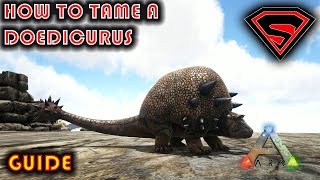 ARK HOW TO TAME A DOEDICURUS 2019  TAMING THE DOEDICURUS IN ARK [upl. by Hilly]