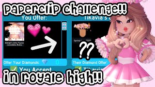 Paperclip Trading Challenge in Royale High WOW [upl. by Haerr]