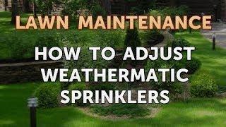 How to Adjust Weathermatic Sprinklers [upl. by Wahl]