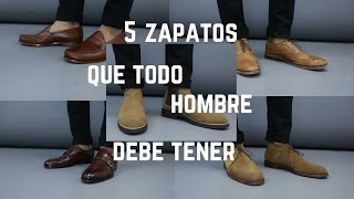 5 Zapatos Que Todo Hombre Debe de Tener [upl. by Japha]