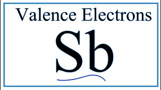 How to Find the Valence Electrons for Antimony Sb [upl. by Eltrym408]