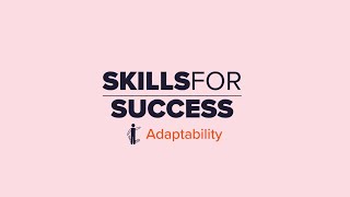 Skills for Success – Adaptability [upl. by Dadinirt546]