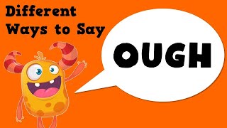 7 Different Ways to say OUGH [upl. by Alexia494]