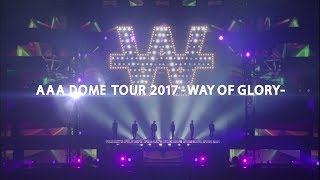 AAA  「AAA DOME TOUR 2017 WAY OF GLORY」Digest [upl. by Yrgoerg]